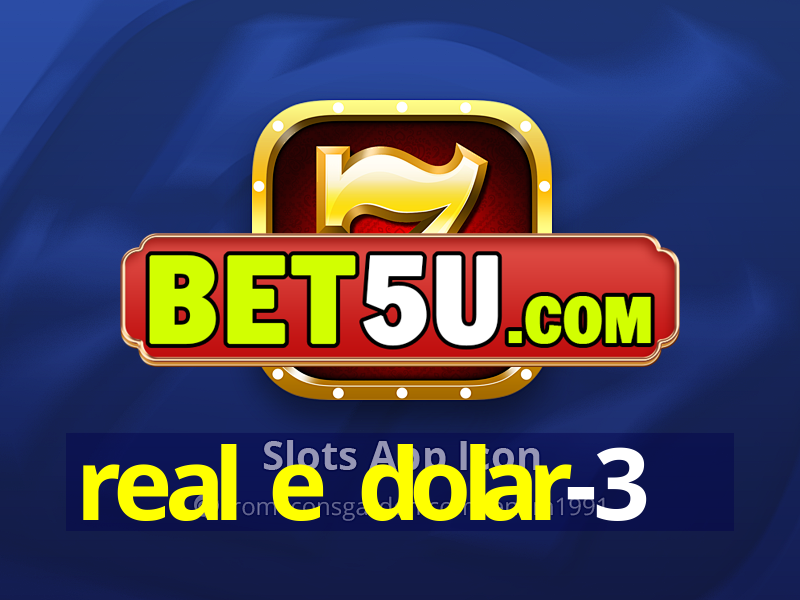 real e dolar